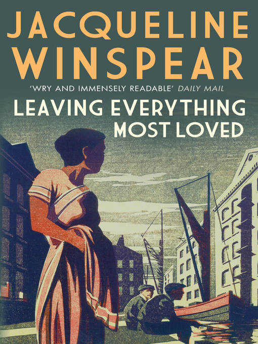 Title details for Leaving Everything Most Loved by Jacqueline Winspear - Available